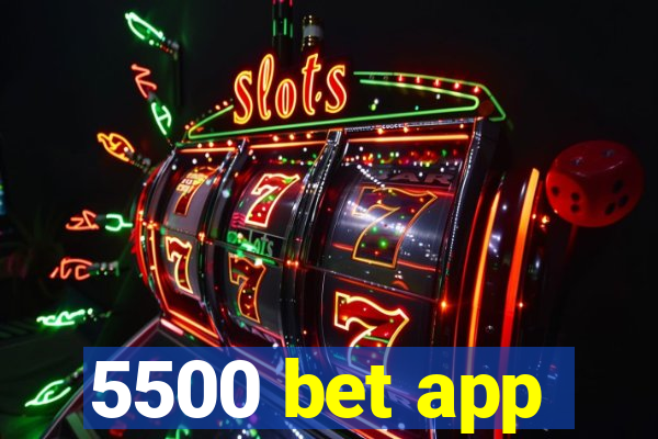 5500 bet app